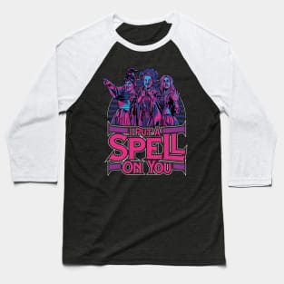 I Put A Spell On You - Hocus Pocus Baseball T-Shirt